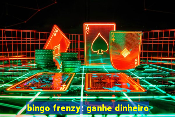 bingo frenzy: ganhe dinheiro